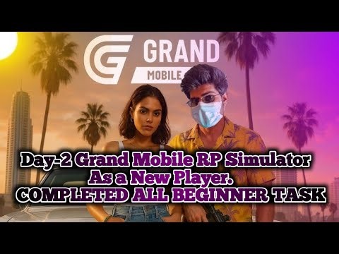 Day - 2 Grand mobile RP simulator completed all beginner tasks.