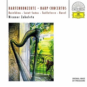 Boieldieu, Saint-Saëns, Tailleferre, Ravel, Nicanor Zabaleta - Harfenkonzerte = Harp Concertos