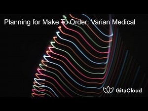Planning for Make To Order MTO: Varian Medical Systems Webinar