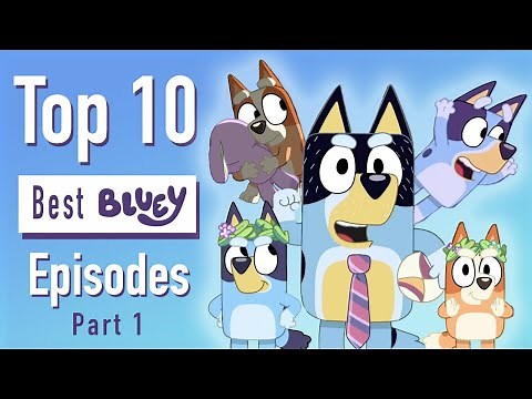 Top 10 Best Bluey Episodes (Part 1/2)