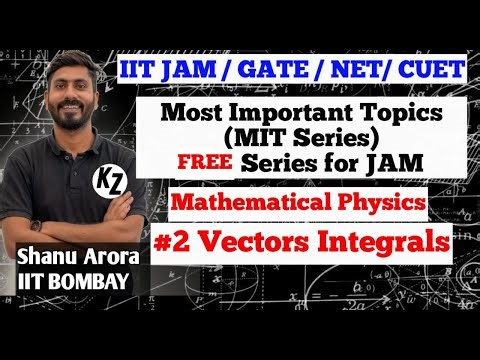 IIT JAM 2026 physics free crash course || MIT 02 Vector Integrals || MIT Series Physics Shanu Arora