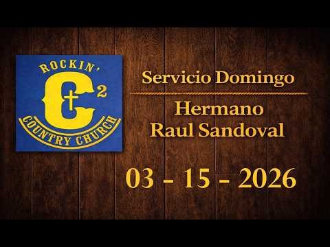Rockin' Country Church Servicio Domingo, Hermano Raul Sandoval 3-15-2026
