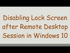 Disabling Lock Screen after Remote Desktop Session in Windows 10