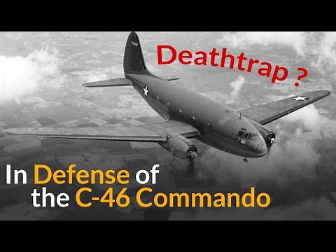 C-46 Commando: In Defense of a Deathtrap