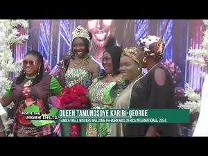 QUEEN TAMUNOSOYE KARIBI GEORGE: FAMILY/WELL WISHERS WELCOME PH BORN MISS AFRICA INTERNATIONAL, 2024.
