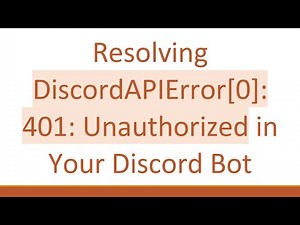 Resolving DiscordAPIError[0]: 401: Unauthorized in Your Discord Bot
