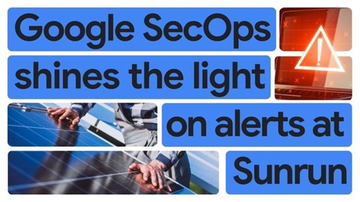 Google SecOps Shines the Light on Alerts at Sunrun with Tenex.Ai | Jason Purvor
