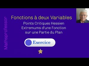 Extremums d'une Fonction à deux Variables sur une Partie du Plan Points Critiques Hessien