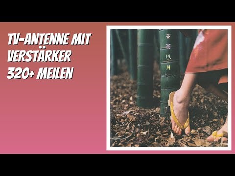 BEWERTUNG (2025): TV-Antenne mit Verstärker 320+ Meilen. Infos