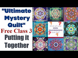 The Ultimate Mystery Quilt Class #3 - Putting the Pieces Together