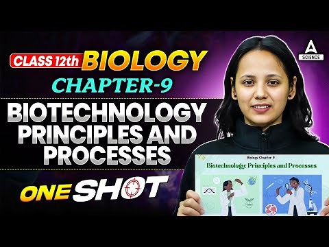 Class 12th Biology Chapter 9 Biotechnology Principles and Processes in One Shot |for Board Exam 2026