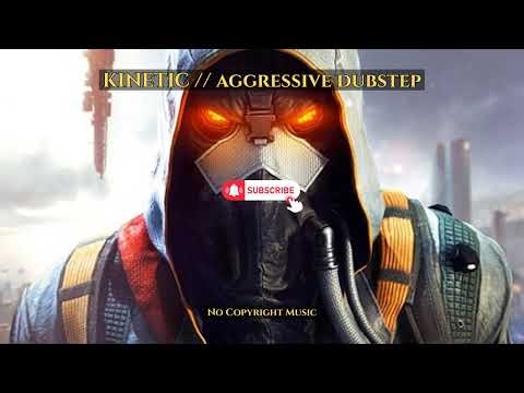 KINETIC // aggressive dubstep mix 30 min | Background Music | No Copyright