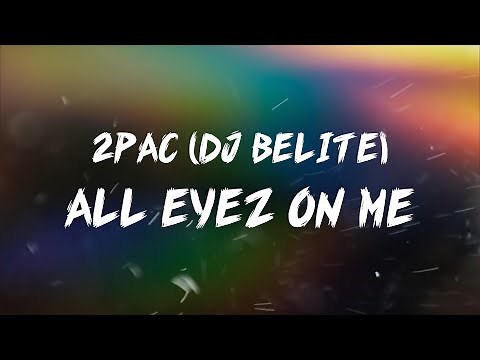 Dj Belite - 2Pac All Eyez on Me (Lyrics)