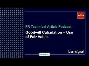 FR Technical Article Podcast: Goodwill calculation - use of fair value