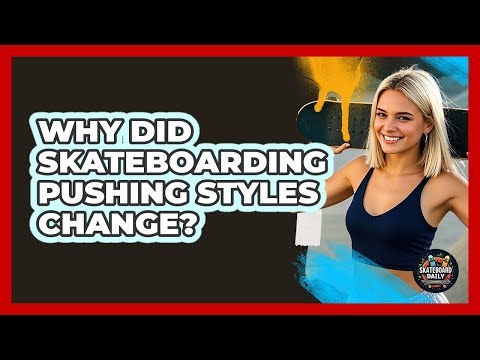 Why Did Skateboarding Pushing Styles Change? - Skateboard Daily