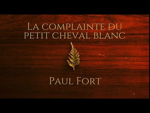 La complainte du petit cheval blanc - Paul FORT - Lecture de poésie