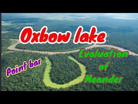 What is an Oxbow Lake |Point bar|Formation,Importance of an Oxbow Lake|River work|Physical geography