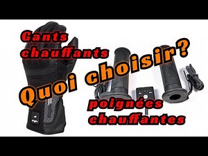 gants chauffants ou poignées chauffantes ? En BONUS: quelques conseils pour bien les acheter .