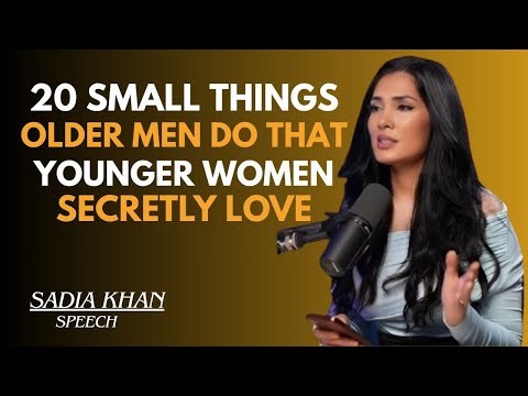✨20 SMALL THINGS OLDER MEN DO THAT YOUNGER WOMEN SECRETLY LOVE 💖 || SADIA KHAN