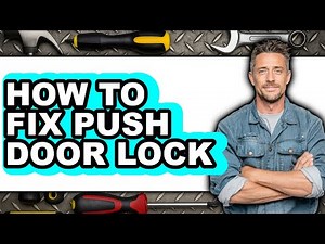 How to Fix Push Door Lock - Easy Guide