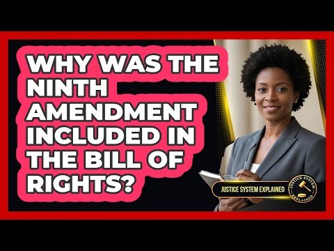 Why Was the Ninth Amendment Included in the Bill of Rights?
