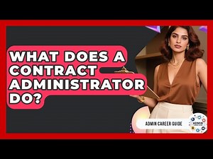 What Does A Contract Administrator Do? - Admin Career Guide