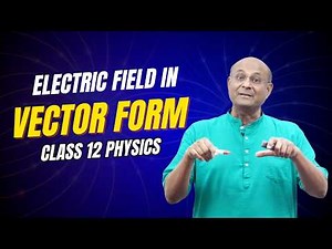 Electric Field in Vector Form | Class 12 Physics | IIT JEE & NEET | Prof. Balaji Sampath