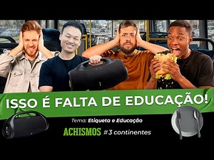 QUAL É O PAÍS MAIS MAL EDUCADO? | #3CONTINENTES #98