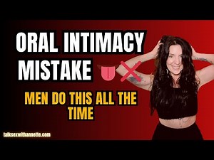The #1 Oral Intimacy Mistake Men Make (And How to Fix It)