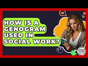 How Is A Genogram Used In Social Work? - Child Welfare Network