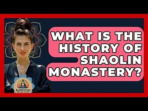 What Is The History Of Shaolin Monastery? - Buddhism Reflections
