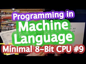 Programming in Machine Language (the Hard Way) - Minimal 8-Bit CPU #9