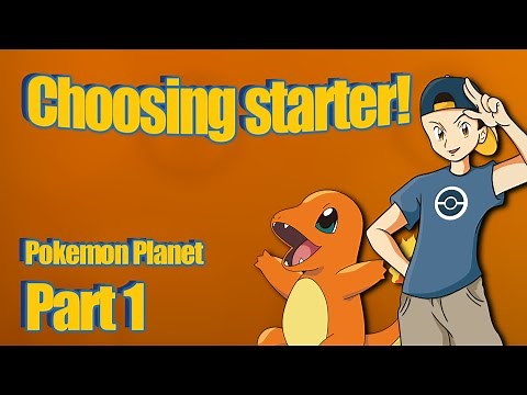Pokemon Planet - Choosing A Starter! [Episode 1]