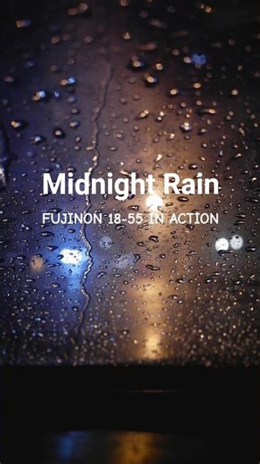 Midnight Rain - FUJINON 18-55 in Action