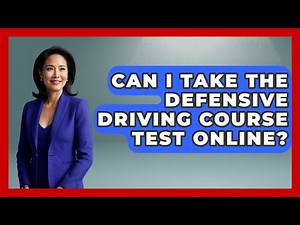 Can I Take The Defensive Driving Course Test Online? - Auto Coverage Explained