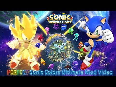 Sonic Generations Mod Part 170_ PERFECT Sonic Colors Ultimate Mod Video