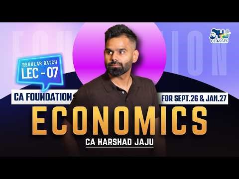 CA Foundation Economics | Regular Batch DEMO Lecture 7 | SEPT.26 & JAN.27 Exam | CA Harshad Jaju