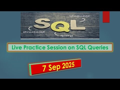 23 Live SQL Practice Session 7 Sep 2025