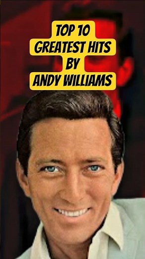 TOP 10 Greatest Hits by Andy Williams. #top10greatesthits #andywilliams #timelesshits