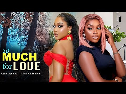 SO MUCH FOR LOVE - UCHE MONTANA, MIWA OLORUNFEMI, RAY EMODI - 2026 NOLLYWOOD CLASSICS MOVIES