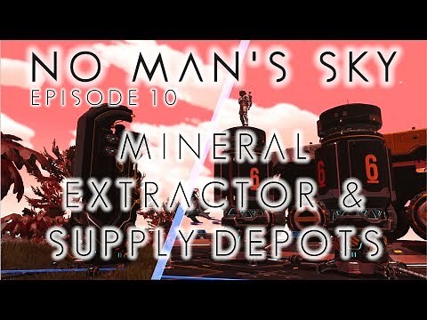 No Man's Sky | Part 10 | How To Setup A Mineral Extractor, Supply Depots & Pipelines!