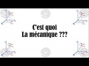 C'est quoi la mécanique ??