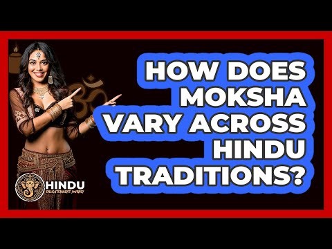 How Does Moksha Vary Across Hindu Traditions?