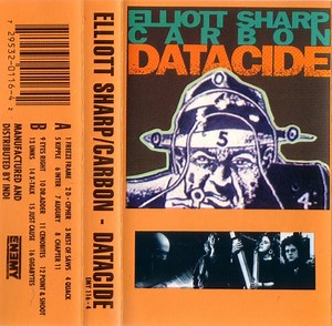 Elliott Sharp, Carbon - Datacide