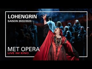 LOHENGRIN | Zurück, Elsa | MET OPERA LIVE IM KINO | Saison 2022/2023