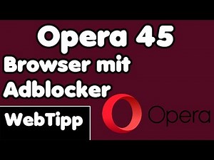 Opera 45 Browser - Die Browseralternative mit integriertem Adblocker und vielen Funktionen