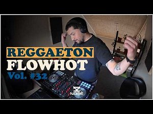 Reggaeton FlowHot - 32 x DJ Noise | Wisin, Cosculluela, Alexis & Fido, Arcangel, Franco El Gorila