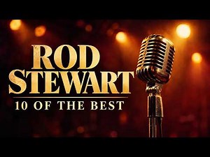 Best of Rod Stewart | 10 Classic Songs