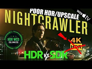 Nightcrawler 2014 4K UHD HDR DV WEB REVIEW ANALYSIS vs 1080p BD SDR 100nits #TRUE_DIFFERENCE