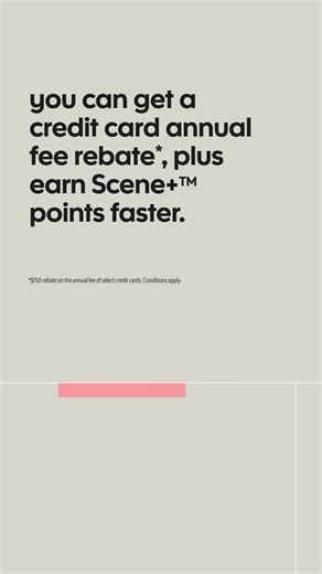 Get a credit card annual fee rebate* and earn Scene ™ points faster, plus bank more special moments with Scotiabank. | Scotiabank